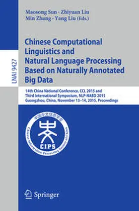 Sun / Liu / Zhang |  Chinese Computational Linguistics and Natural Language Processing Based on Naturally Annotated Big Data | eBook | Sack Fachmedien