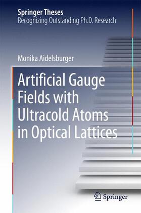Aidelsburger |  Artificial Gauge Fields with Ultracold Atoms in Optical Lattices | Buch |  Sack Fachmedien
