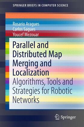 Aragues / Mezouar / Sagüés |  Parallel and Distributed Map Merging and Localization | Buch |  Sack Fachmedien