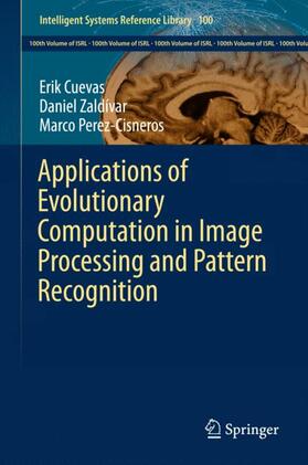 Cuevas / Perez-Cisneros / Zaldívar |  Applications of Evolutionary Computation in Image Processing and Pattern Recognition | Buch |  Sack Fachmedien