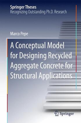 Pepe |  A Conceptual Model for Designing Recycled Aggregate Concrete for Structural Applications | Buch |  Sack Fachmedien