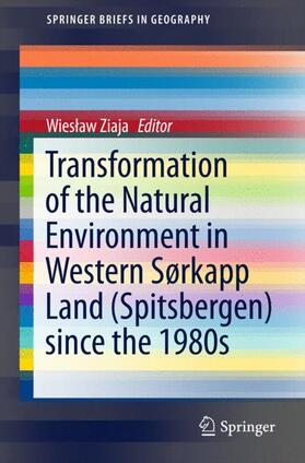 Ziaja |  Transformation of the natural environment in Western Sørkapp Land (Spitsbergen) since the 1980s | Buch |  Sack Fachmedien