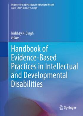 Singh |  Handbook of Evidence-Based Practices in Intellectual and Developmental Disabilities | Buch |  Sack Fachmedien