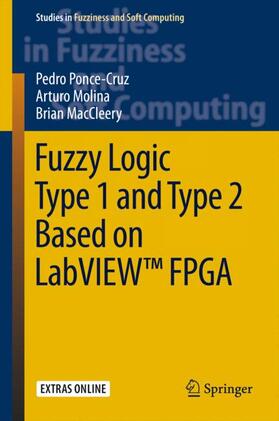 Ponce-Cruz / MacCleery / Molina |  Fuzzy Logic Type 1 and Type 2 Based on LabVIEW¿ FPGA | Buch |  Sack Fachmedien