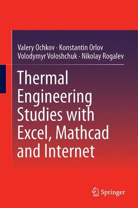 Ochkov / Orlov / Voloshchuk |  Thermal Engineering Studies with Excel, Mathcad and Internet | Buch |  Sack Fachmedien