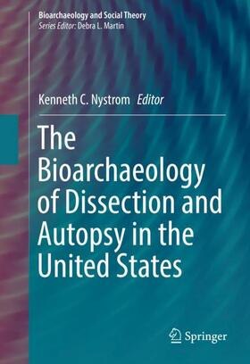 Nystrom |  The Bioarchaeology of Dissection and Autopsy in the United States | Buch |  Sack Fachmedien