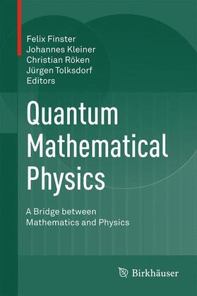 Finster / Tolksdorf / Kleiner | Quantum Mathematical Physics | Buch | 978-3-319-26900-9 | sack.de