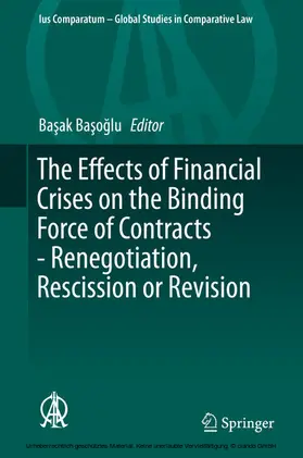 Basoglu / Basoglu |  The Effects of Financial Crises on the Binding Force of Contracts - Renegotiation, Rescission or Revision | eBook | Sack Fachmedien