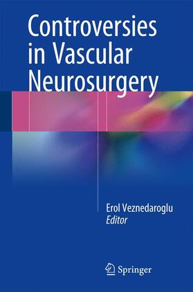 Veznedaroglu |  Controversies in Vascular Neurosurgery | Buch |  Sack Fachmedien