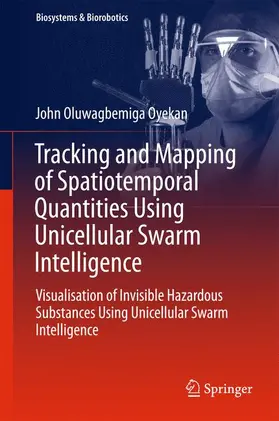 Oyekan |  Tracking and Mapping of Spatiotemporal Quantities Using Unicellular Swarm Intelligence | Buch |  Sack Fachmedien