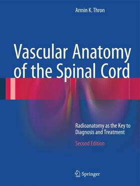 Thron |  Vascular Anatomy of the Spinal Cord | Buch |  Sack Fachmedien