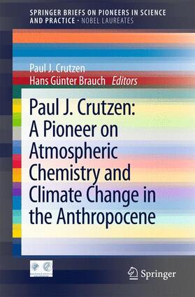 Brauch / Crutzen |  Paul J. Crutzen: A Pioneer on Atmospheric Chemistry and Climate Change in the Anthropocene | Buch |  Sack Fachmedien