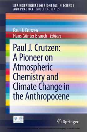 Crutzen / Brauch |  Paul J. Crutzen: A Pioneer on Atmospheric Chemistry and Climate Change in the Anthropocene | eBook | Sack Fachmedien