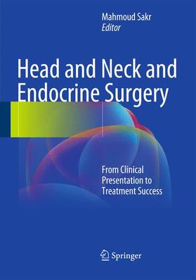 Sakr |  Head and Neck and Endocrine Surgery | Buch |  Sack Fachmedien