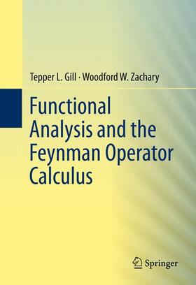 Zachary / Gill |  Functional Analysis and the Feynman Operator Calculus | Buch |  Sack Fachmedien