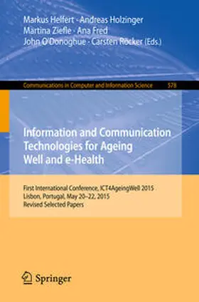 Helfert / Holzinger / Ziefle |  Information and Communication Technologies for Ageing Well and e-Health | eBook | Sack Fachmedien