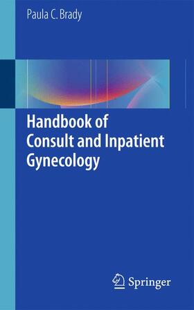 Brady |  Handbook of Consult and Inpatient Gynecology | Buch |  Sack Fachmedien