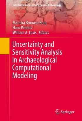 Brouwer Burg / Lovis / Peeters |  Uncertainty and Sensitivity Analysis in Archaeological Computational Modeling | Buch |  Sack Fachmedien