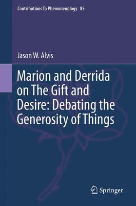 Alvis |  Marion and Derrida on The Gift and Desire: Debating the Generosity of Things | Buch |  Sack Fachmedien