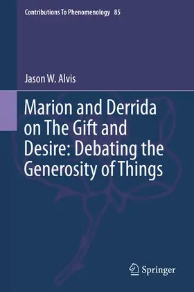 Alvis |  Marion and Derrida on The Gift and Desire: Debating the Generosity of Things | eBook | Sack Fachmedien