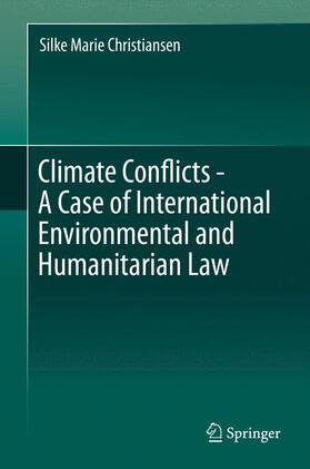Christiansen |  Climate Conflicts - A Case of International Environmental and Humanitarian Law | Buch |  Sack Fachmedien