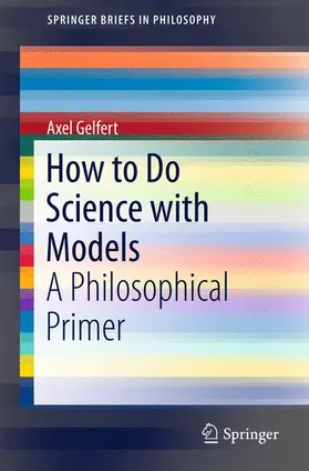 Gelfert |  How to Do Science with Models | Buch |  Sack Fachmedien