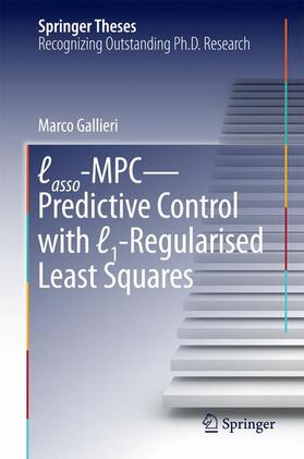 Gallieri |  Lasso-MPC ¿ Predictive Control with ¿1-Regularised Least Squares | Buch |  Sack Fachmedien