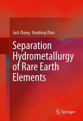 Zhang / Schreiner / Zhao |  Separation Hydrometallurgy of Rare Earth Elements | Buch |  Sack Fachmedien