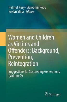 Kury / Shea / Redo |  Women and Children as Victims and Offenders: Background, Prevention, Reintegration | Buch |  Sack Fachmedien