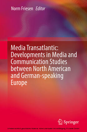 Friesen |  Media Transatlantic: Developments in Media and Communication Studies between North American and German-speaking Europe | eBook | Sack Fachmedien