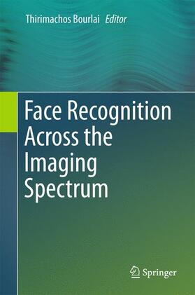 Bourlai |  Face Recognition Across the Imaging Spectrum | Buch |  Sack Fachmedien