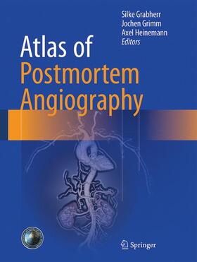 Grabherr / Heinemann / Grimm |  Atlas of Postmortem Angiography | Buch |  Sack Fachmedien