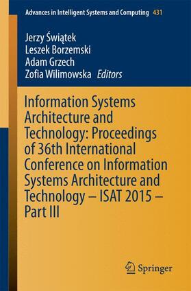 Swiatek / Swiatek / Wilimowska |  Information Systems Architecture and Technology: Proceedings of 36th International Conference on Information Systems Architecture and Technology ¿ ISAT 2015 ¿ Part III | Buch |  Sack Fachmedien