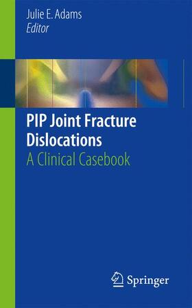 Adams |  PIP Joint Fracture Dislocations | Buch |  Sack Fachmedien