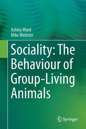 Webster / Ward |  Sociality: The Behaviour of Group-Living Animals | Buch |  Sack Fachmedien