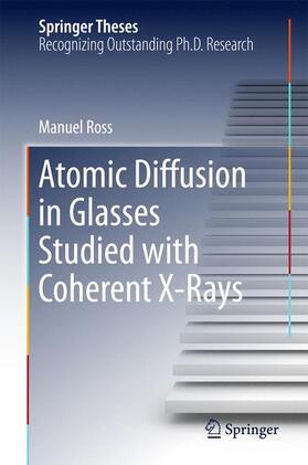 Ross |  Atomic Diffusion in Glasses Studied with Coherent X-Rays | Buch |  Sack Fachmedien
