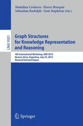 Croitoru / Stapleton / Marquis |  Graph Structures for Knowledge Representation and Reasoning | Buch |  Sack Fachmedien