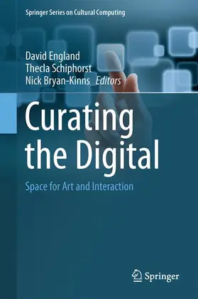 England / Bryan-Kinns / Schiphorst |  Curating the Digital | Buch |  Sack Fachmedien