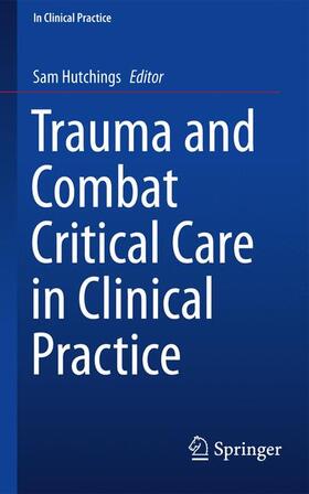Hutchings |  Trauma and Combat Critical Care in Clinical Practice | Buch |  Sack Fachmedien