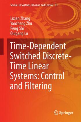 Zhang / Lu / Zhu |  Time-Dependent Switched Discrete-Time Linear Systems: Control and Filtering | Buch |  Sack Fachmedien