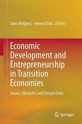 Trivic / Ateljevic / Ateljevic |  Economic Development and Entrepreneurship in Transition Economies | Buch |  Sack Fachmedien