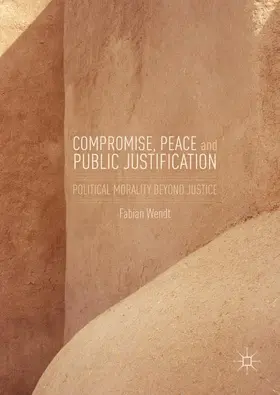 Wendt |  Compromise, Peace and Public Justification | Buch |  Sack Fachmedien