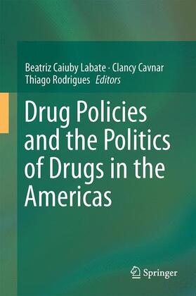 Labate / Rodrigues / Cavnar |  Drug Policies and the Politics of Drugs in the Americas | Buch |  Sack Fachmedien