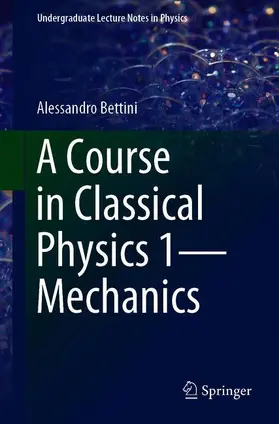 Bettini |  A Course in Classical Physics 1¿Mechanics | Buch |  Sack Fachmedien