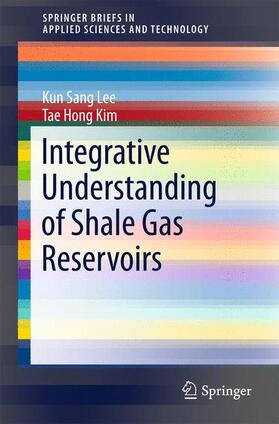 Kim / Lee |  Integrative Understanding of Shale Gas Reservoirs | Buch |  Sack Fachmedien