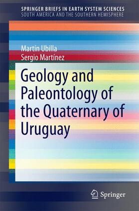 Martínez / Ubilla |  Geology and Paleontology of the Quaternary of Uruguay | Buch |  Sack Fachmedien