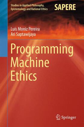 Saptawijaya / Moniz Pereira |  Programming Machine Ethics | Buch |  Sack Fachmedien