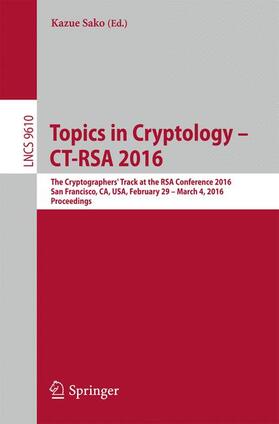 Sako |  Topics in Cryptology - CT-RSA 2016 | Buch |  Sack Fachmedien