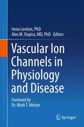 Dopico / Levitan, PhD / Dopico, MD, PhD |  Vascular Ion Channels in Physiology and Disease | Buch |  Sack Fachmedien