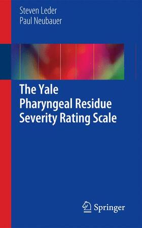 Neubauer / Leder |  The Yale Pharyngeal Residue Severity Rating Scale | Buch |  Sack Fachmedien